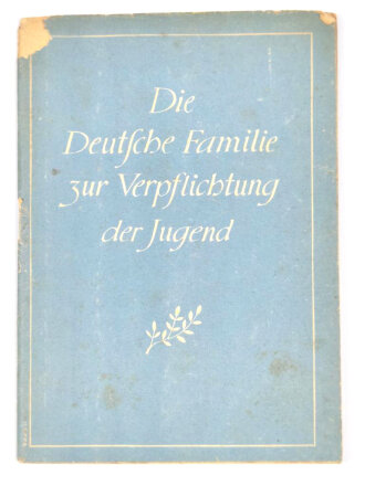 BDM  Jungmädel, "Die Deutsche Familie zur Verpflichtung der Jugend", Reichspropagandaleitung der NSDAP, 26. März 1944, 39 Seiten, Einband fleckig, sonst guter gebrauchter Zustand