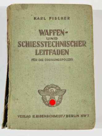 "Waffen- und Schiesstechnischer Leitfaden für die Ordnungspolizei" Ausgabe 1944 mit 568 Seiten. Buchrücken defekt, Bindung zum Teil lose