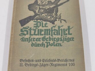 "Die Sturmfahrt unserer Gebirgsjäger durch Polen" Gefechts- und Erlebnisbericht des II.Gegirgsjäger Regiment 100 mit 149 Seiten