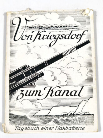 "Von Kriegsdorf zum Kanal" Tagebuch einer Flakbatterie mit 44 Seiten