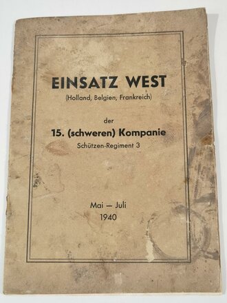 "Einsatz West ( Holland, Belgien, Frankreich) der 15.schweren Kompanie Schützen Regiment 3 Mai-Juli 1940" DIN A4 mit 18 Seiten, Schlechter Zustand, eigenhändige Unterschrift Hauptmann und Kompaniechef