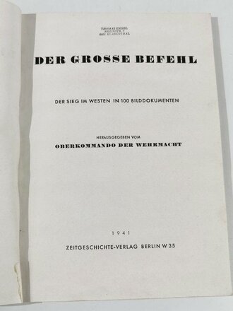 "Der grosse Befehl" Der Sieg im Westen in 100 Bilddokumenten