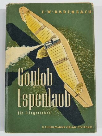 "Gottlob Espenlaub" Ein Fliegerleben. Stuttgart 1942 mit 194 Seiten