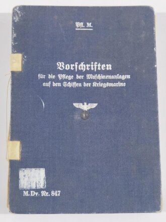 Kriegsmarine " M.Dv.Nr.847 Vorschriften für die Pfege der Maschinenanlagen auf den Schiffen der Kriegsmarine"  von 1943, die Deckblätter jeweils entnazifiziert