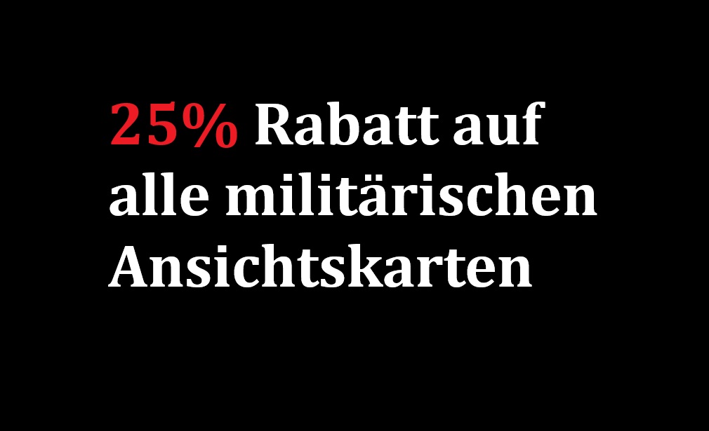 25% Rabatt auf alle militärischen Ansichtskarten